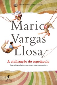 O livro A Civilização do Espetáculo: uma radiografia de nosso tempo e de nossa cultura.